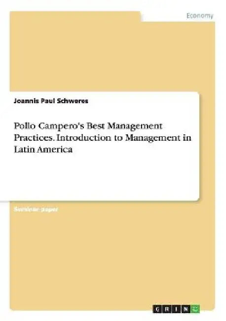 Pollo Campero's Best Management Practices. Introduction to Management in Latin America by Joannis Paul Schweres