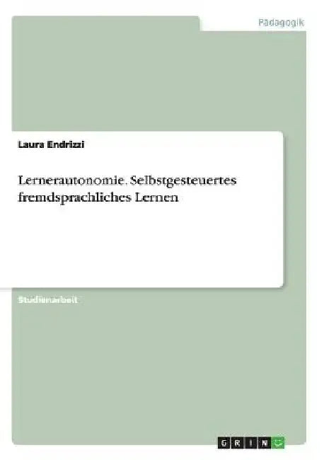 Lernerautonomie. Selbstgesteuertes fremdsprachliches Lernen by Endrizzi, Laura