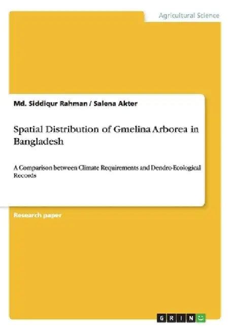 Spatial Distribution of Gmelina Arborea in Bangladesh: A Comparison between Climate Requirements and Dendro-Ecological Records by MD Siddiqur Rahman