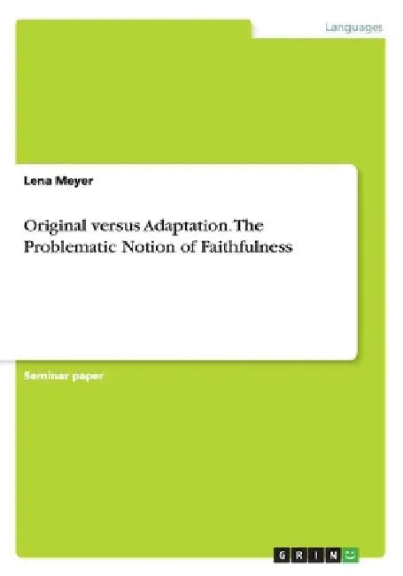 Original versus Adaptation. The Problematic Notion of Faithfulness by Lena Meyer