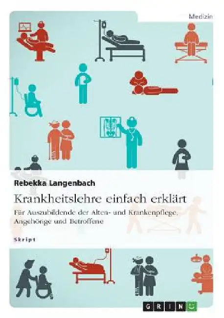 Krankheitslehre einfach erklärt. Für Auszubildende der Alten- und Krankenpflege, Angehörige und Betroffene by Langenbach, Rebekka