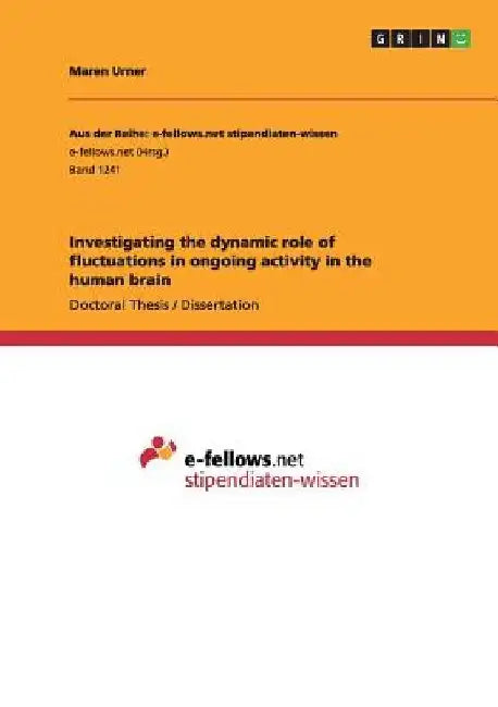Investigating the dynamic role of fluctuations in ongoing activity in the human brain by Maren Urner