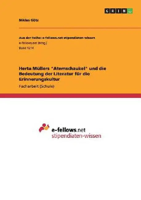 Herta Müllers "Atemschaukel" und die Bedeutung der Literatur für die Erinnerungskultur by Götz, Niklas