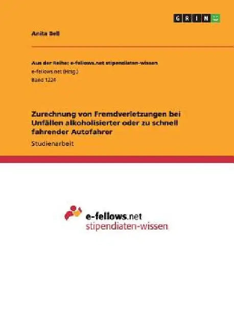 Zurechnung von Fremdverletzungen bei Unfällen alkoholisierter oder zu schnell fahrender Autofahrer by Bell, Anita