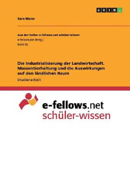 Die Industrialisierung der Landwirtschaft. Massentierhaltung und die Auswirkungen auf den ländlichen Raum by Mann, Sara