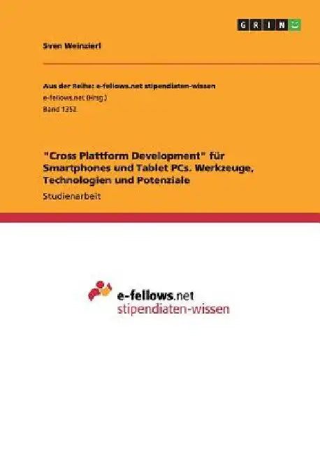 "Cross Plattform Development" für Smartphones und Tablet PCs. Werkzeuge, Technologien und Potenziale by Weinzierl, Sven