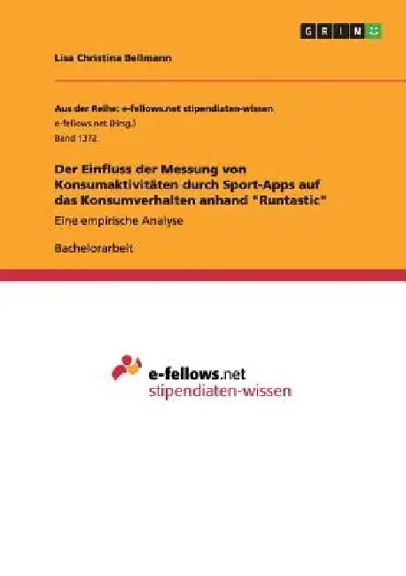 Der Einfluss der Messung von Konsumaktivitäten durch Sport-Apps auf das Konsumverhalten anhand "Runtastic": Eine empirische Analyse by Lisa Christina Bellmann