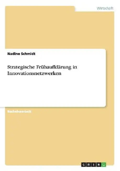 Strategische Frühaufklärung in Innovationsnetzwerken by Schmidt, Nadine