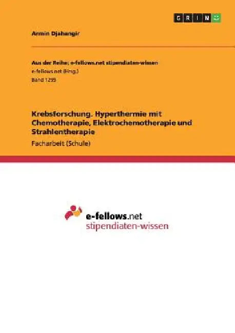 Krebsforschung. Hyperthermie mit Chemotherapie, Elektrochemotherapie und Strahlentherapie by Armin Djahangir