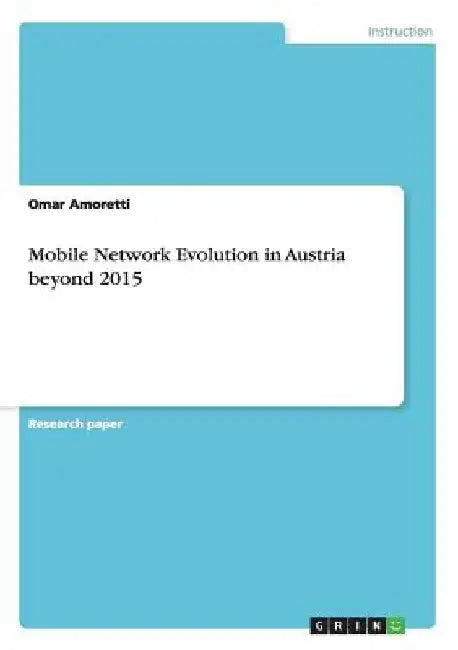 Mobile Network Evolution in Austria beyond 2015 by Omar Amoretti