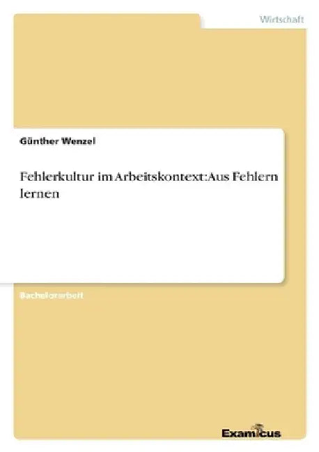 Fehlerkultur im Arbeitskontext: Aus Fehlern lernen by Wenzel, Günther