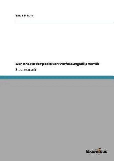 Der Ansatz der positiven Verfassungsökonomik by Preuss, Tanja