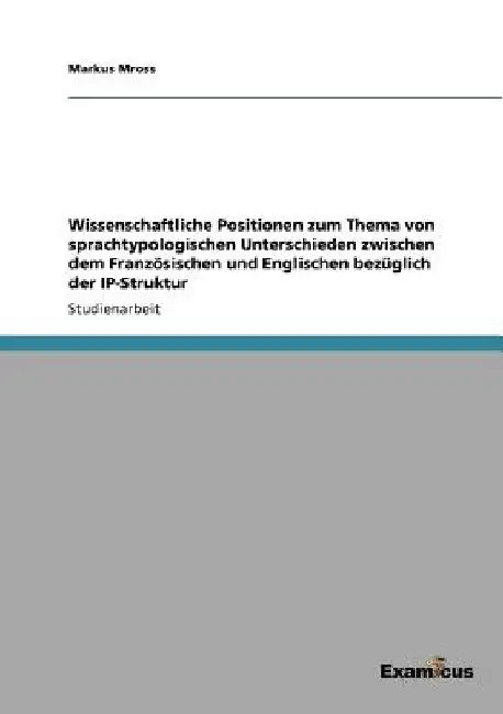 Wissenschaftliche Positionen zum Thema von sprachtypologischen Unterschieden zwischen dem Französischen und Englischen bezüglich der IP-Struktur by Mross, Markus
