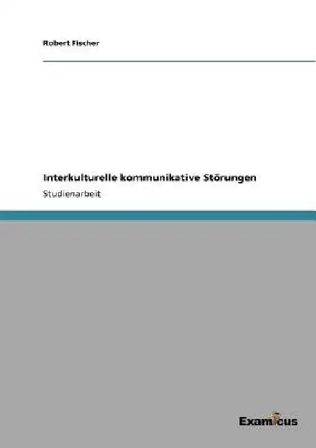 Interkulturelle kommunikative Störungen by Fischer, Robert