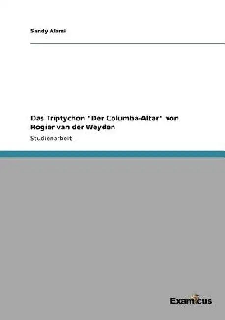 Das Triptychon "Der Columba-Altar" von Rogier van der Weyden by Alami, Sandy