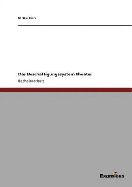 Das Beschäftigungssystem Theater by Finn, Ulrike