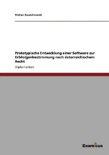 Prototypische Entwicklung einer Software zur Erbfolgenbestimmung nach österreichischem Recht by Zawichowski, Stefan