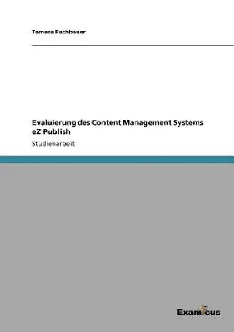 Evaluierung des Content Management Systems eZ Publish by Rachbauer, Tamara