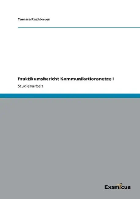 Praktikumsbericht Kommunikationsnetze I by Rachbauer, Tamara