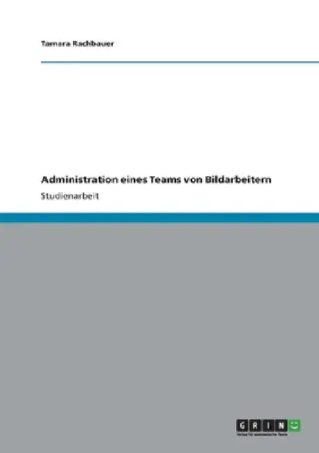Administration eines Teams von Bildarbeitern by Rachbauer, Tamara