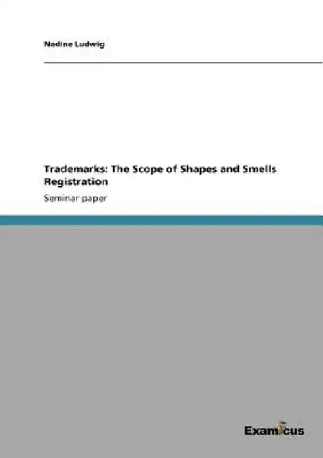 Trademarks: The Scope of Shapes and Smells Registration by Nadine Ludwig