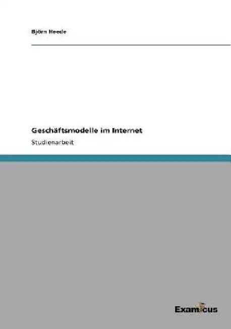 Geschäftsmodelle im Internet by Heede, Björn