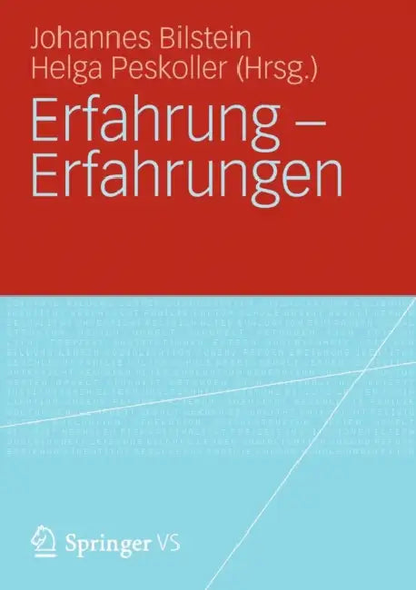 Erfahrung - Erfahrungen by Johannes Bilstein, Helga Peskoller