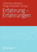 Erfahrung - Erfahrungen by Johannes Bilstein, Helga Peskoller