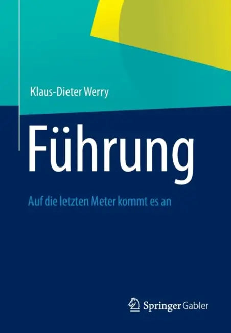 Führung: Auf Die Letzten Meter Kommt Es an by Klaus-Dieter Werry