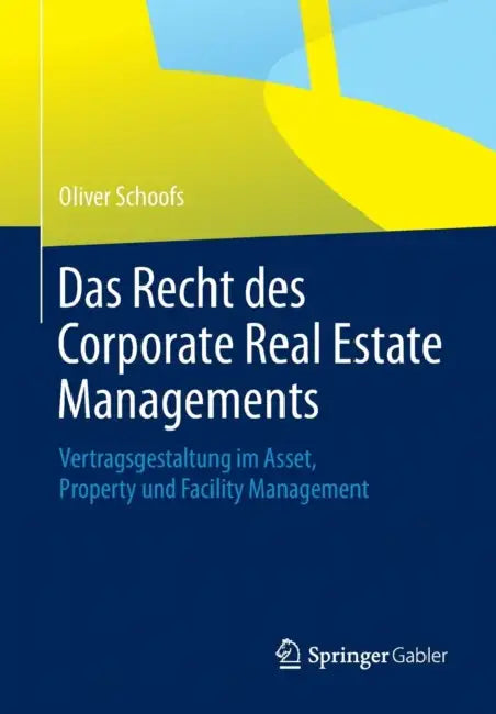 Das Recht Des Corporate Real Estate Managements: Vertragsgestaltung Im Asset, Property Und Facility Management by Oliver Schoofs