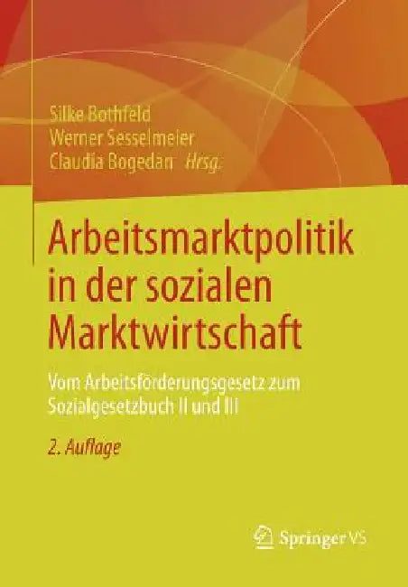 Arbeitsmarktpolitik in Der Sozialen Marktwirtschaft: Vom Arbeitsförderungsgesetz Zum Sozialgesetzbuch II Und III by Silke Bothfeld, Werner Sesselmeier, Claudia Bogedan