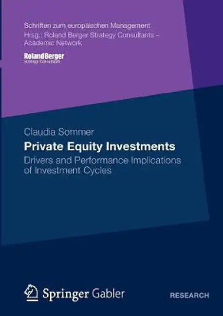 Private Equity Investments: Drivers and Performance Implications of Investment Cycles by Claudia Sommer