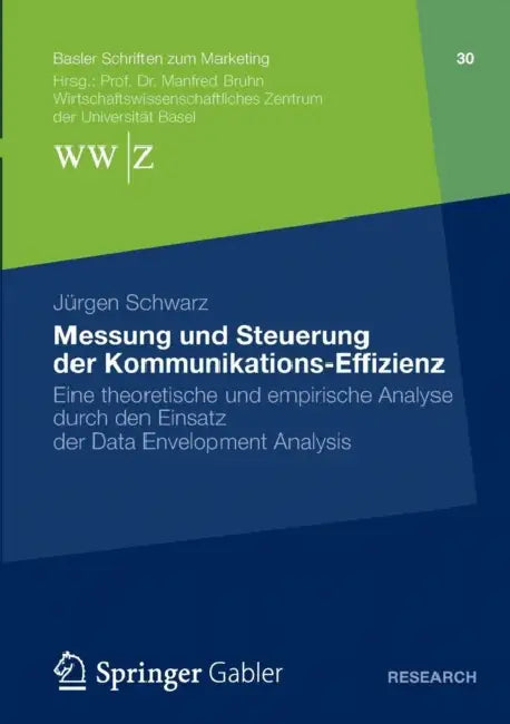 Messung Und Steuerung Der Kommunikations-Effizienz: Eine Theoretische Und Empirische Analyse Durch Den Einsatz Der Data Envelopment Analysis by Jürgen Schwarz