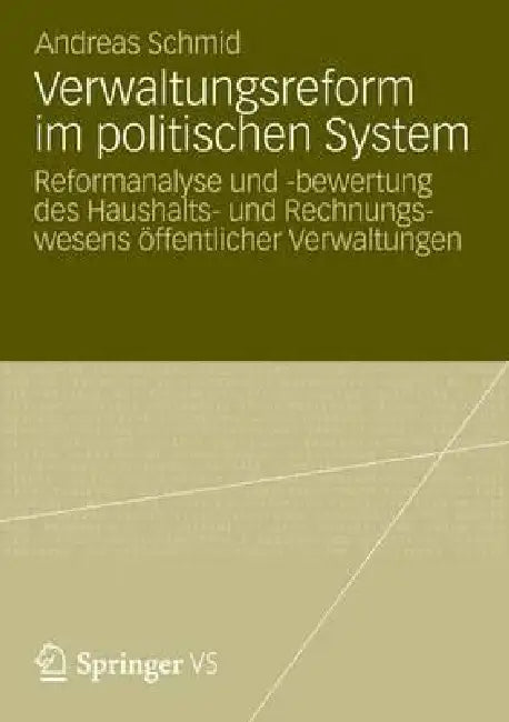 Verwaltungsreform Im Politischen System: Reformanalyse Und -Bewertung Des Haushalts- Und Rechnungswesens Öffentlicher Verwaltungen by Andreas Schmid