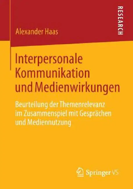 Interpersonale Kommunikation Und Medienwirkungen: Beurteilung Der Themenrelevanz Im Zusammenspiel Mit Gesprächen Und Mediennutzung by Alexander Haas