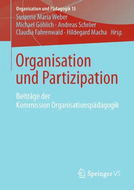 Organisation Und Partizipation: Beiträge Der Kommission Organisationspädagogik by Susanne Maria Weber, Michael Göhlich, Andreas Schröer