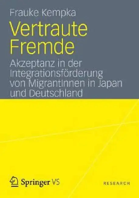 Vertraute Fremde: Akzeptanz in Der Integrationsförderung Von Migrantinnen in Japan Und Deutschland by Frauke Kempka