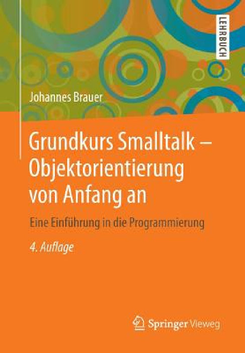 Grundkurs SmallTalk - Objektorientierung Von Anfang an: Eine Einführung in Die Programmierung by Johannes Brauer