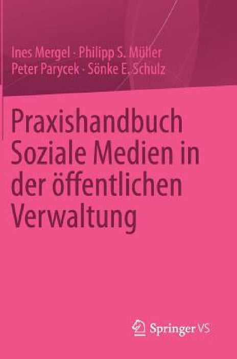 Praxishandbuch Soziale Medien in Der Öffentlichen Verwaltung by Ines Mergel, Philipp S. Müller, Peter Parycek