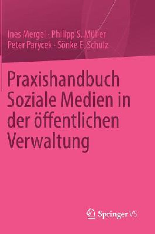 Praxishandbuch Soziale Medien in Der Öffentlichen Verwaltung by Ines Mergel, Philipp S. Müller, Peter Parycek