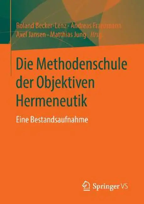 Die Methodenschule Der Objektiven Hermeneutik: Eine Bestandsaufnahme by Roland Becker-Lenz, Andreas Franzmann, Axel Jansen