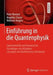 Einführung in Die Quantenphysik: Experimentelle Und Theoretische Grundlagen Mit Aufgaben, Lösungen Und Mathematica-Notebooks by Peter Rennert, Angelika Chassé, Wofram Hergert