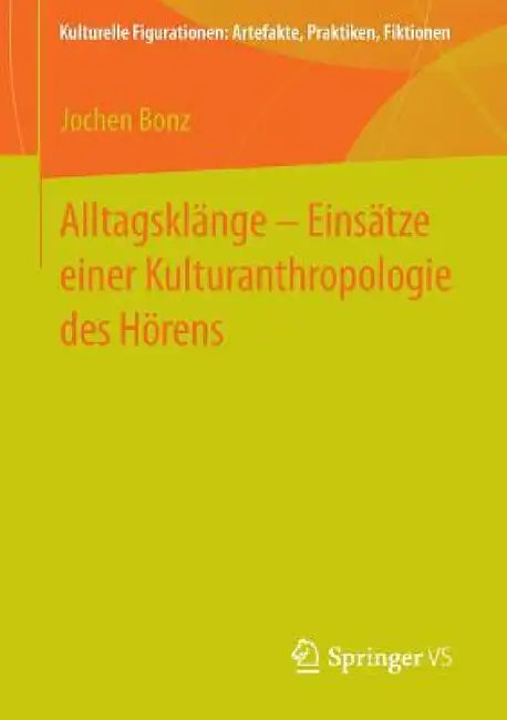 Alltagsklänge - Einsätze Einer Kulturanthropologie Des Hörens by Jochen Bonz