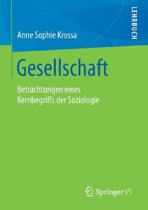 Gesellschaft: Betrachtungen Eines Kernbegriffs Der Soziologie by Anne Sophie Krossa