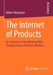 The Internet of Products: An Approach to Establishing Total Transparency in Electronic Markets by Robert Neumann