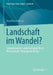 Landschaft Im Wandel?: Zeitgenössische Landschaftsbegriffe in Wissenschaft, Planung Und Alltag by Dorothea Hokema