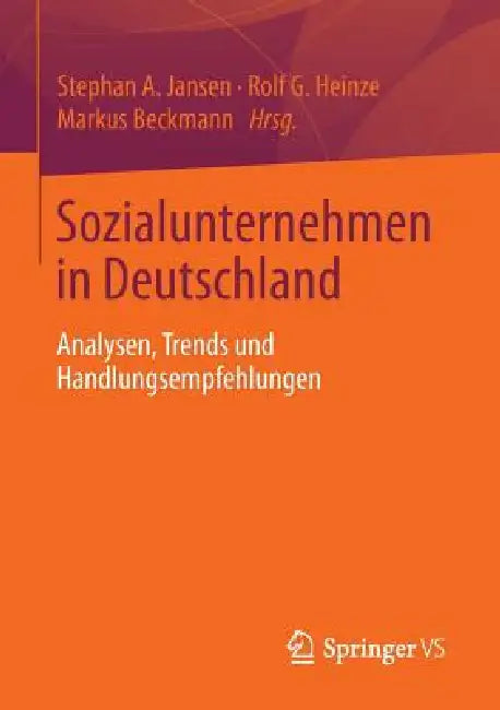 Sozialunternehmen in Deutschland: Analysen, Trends Und Handlungsempfehlungen by Stephan A. Jansen, Rolf Heinze, Markus Beckmann