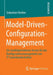 Model-Driven-Configuration-Management: Ein Modellgetriebener Ansatz Für Das Konfigurationsmanagement Von It-Systemlandschaften by Sebastian Herden