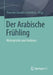 Der Arabische Frühling: Hintergründe Und Analysen by Thorsten Gerald Schneiders
