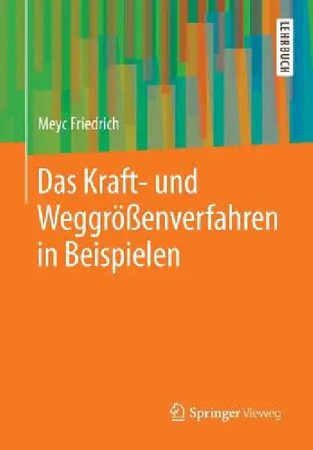Das Kraft- Und Weggrößenverfahren in Beispielen by Meyc Friedrich